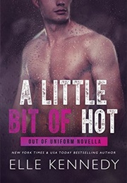 A Little Bit of Hot (Out of Uniform, #9.5) (Elle Kennedy)