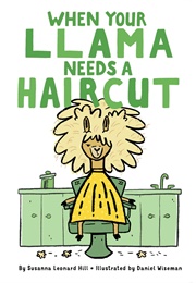 When Your Llama Needs a Haircut (Susanna Leonard Hill)