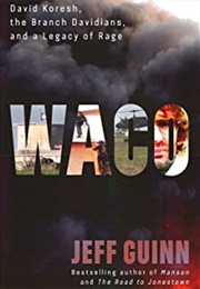 Waco: David Koresh, the Branch Davidians, and a Legacy of Rage (Jeff Guinn)