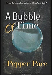 A Bubble of Time (Pepper Pace)