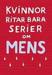 Kvinnor Ritar Bara Serier Om Mens (Sara Olausson)