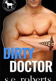 Dirty Doctor (S.E. Roberts)