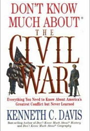 Don&#39;t Know Much About the Civil War (Kenneth C. Davis)