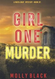 Girl One: Murder (Maya Gray #1) (Molly Black)