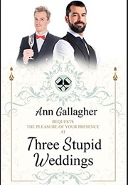 Three Stupid Weddings (Ann Gallegher)