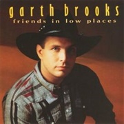&#39;Friends in Low Places&#39; by Garth Brooks
