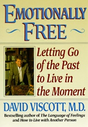 Emotionally Free: Letting Go of the Past to Live in the Moment (David Viscott)