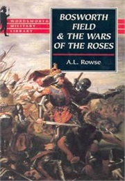 Bosworth Field and the Wars of the Roses (Rowse)