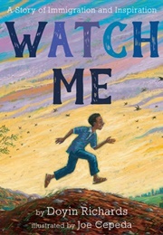 Watch Me: A Story of Immigration and Inspiration (Doyin Richards)