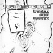 Wired for Sound (Soundmurderer, 2003)