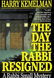 The Day the Rabbi Resigned (Harry Kemelman)