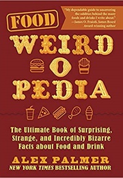 Food Weird-O-Pedia (Alex Palmer)