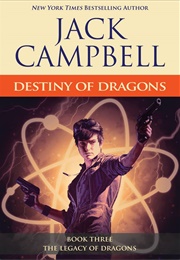 Destiny of Dragons (Legacy of Dragons, Book 3) (Jack Campbell)