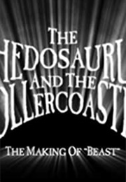 The Rhedosaurus and the Rollercoaster: The Making of &#39;Beast&#39; (2003)