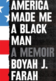 America Made Me a Black Man (Boyah J.Farah)