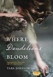 Where Dandelions Bloom (Tara Johnson)