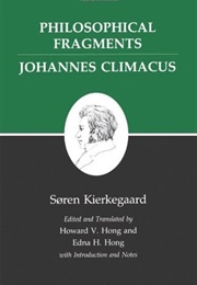 Philosophical Fragments/Johannes Climacus (Søren Kierkegaard)