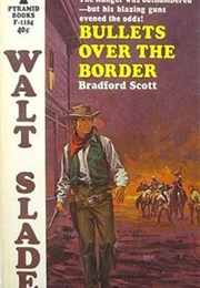 Bullets Over the Border (Bradford Scott)