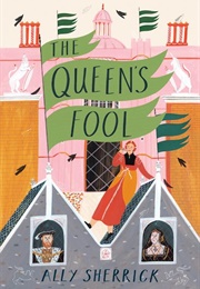 The Queen&#39;s Fool (Ally Sherrick)