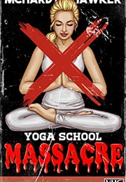 Yoga School Massacre (Simon Mchardy and Sean Hawker)