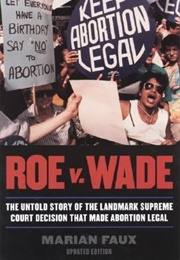 Roe V. Wade: The Untold Story of the Landmark Supreme Court Decision That Made Abortion Legal (Marian Faux)