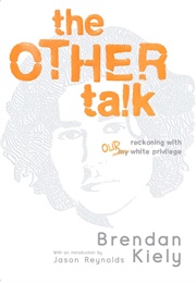 The Other Talk: Reckoning With Our White Privilege (Brendan Kiely)