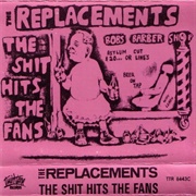 The Shit Hits the Fans (The Replacements, 1985)