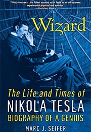 Wizard: The Life and Times of Nikola Tesla (Seifer, Marc)