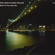 John Abercrombie Quartet: Wait Till You See Her