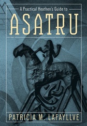 A Practical Heathen&#39;s Guide to Asatru (Patricia M. Lafayllve)