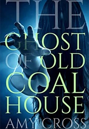 The Ghost of Old Coal House (Amy Cross)