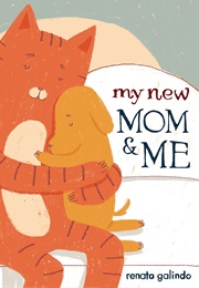 My New Mom &amp; Me (Renata Galindo)