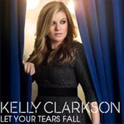 Let Your Tears Fall - Kelly Clarkson