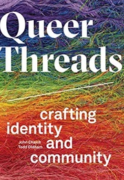 Queer Threads: Crafting Identity and Community (John Chaich and Todd Oldham)