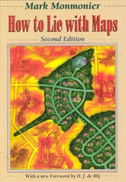 How to Lie With Maps (Mark Monmonier)