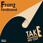 &#39;Take Me Out&#39; by Franz Ferdinand