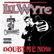 Lil Wyte - Doubt Me Now