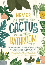 Never Put a Cactus in the Bathroom (Emily L. Hay Hinsdale)