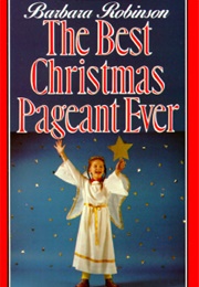 The Best Christmas Pageant Ever (Barbara Robinson)