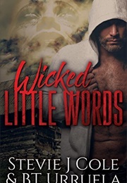 Wicked Little Words (Stevie J. Cole and B.T. Urruela)