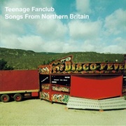 Songs From Northern Britain - Teenage Fanclub