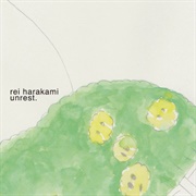 Rei Harakami- Unrest