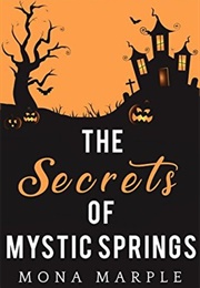 The Secrets of Mystic Springs (Mystic Springs #2) (Mona Marple)