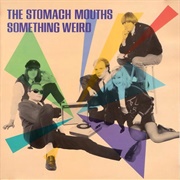 The Stomach Mouths - Something Weird