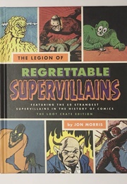 The Legion of Regrettable Super Villains (Jon Morris)