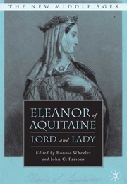 Eleanor of Aquitaine: Lord and Lady (Edited by Bonnie Wheeler)