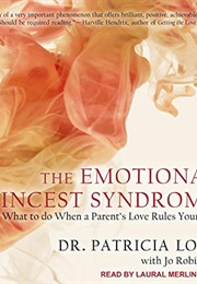 The Emotional Incest Syndrome: What to Do When a Parent&#39;s Love Rules Your Life (Love, Patricia)