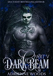 Darkbeam Part V (Adrienne Woods)