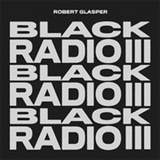 Black Radio III (Robert Glasper Experiment, 2022)