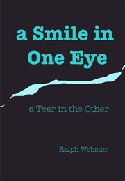 A Smile in One Eye: A Tear in the Other (Ralph Webster)